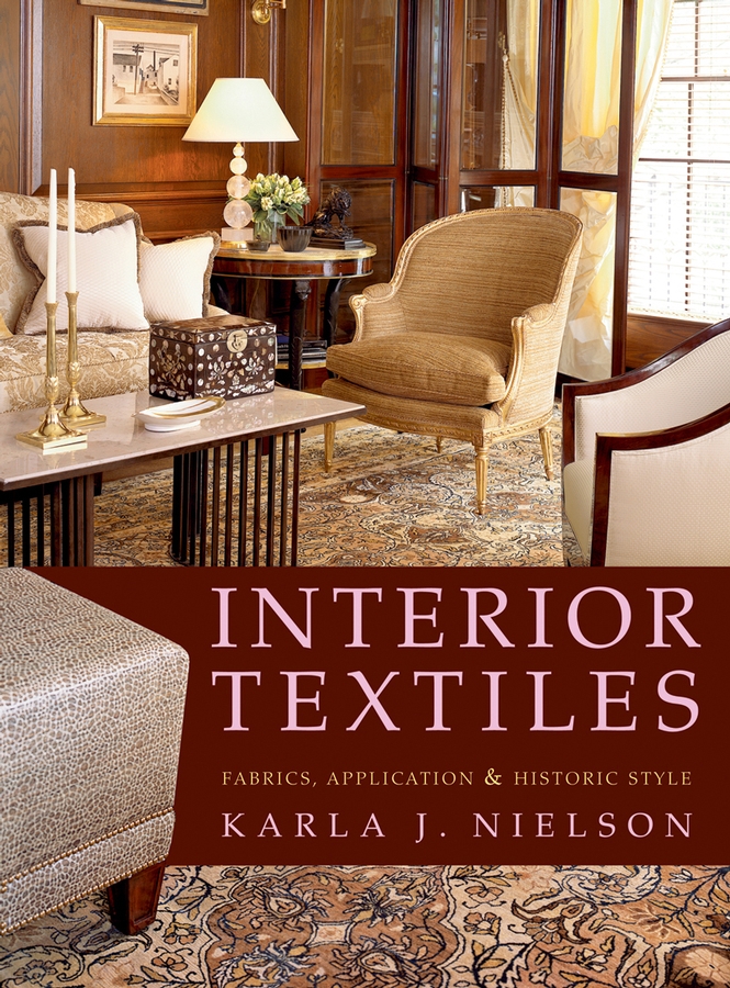 Interior Textiles Fabrics, Application, and Historic Style